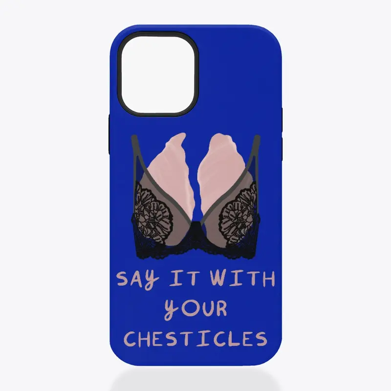 Say It with Your Chesticles